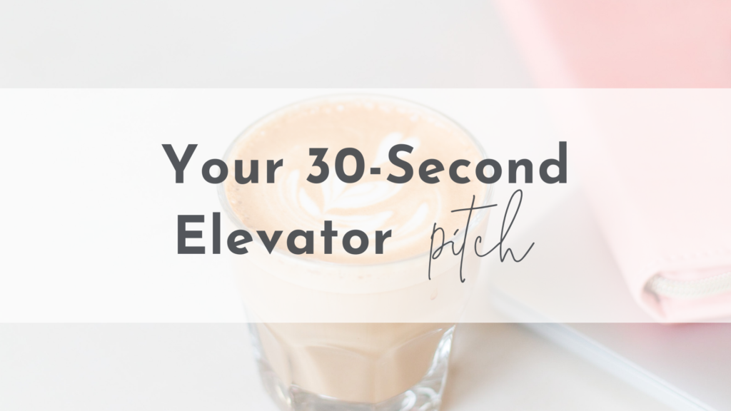 Your 30-Second Elevator Pitch